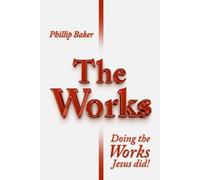The Works: Doing the Works Jesus Did!