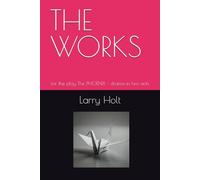 THE WORKS: for the play The PHOENIX - drama in two acts