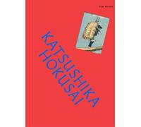 The Works: Katsushika Hokusai: The essential masterpieces