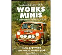 The Works Minis: Illustrated History of the Works-entered Minis in International Rallies and Races