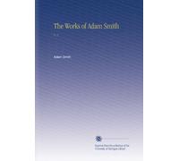 The Works of Adam Smith: V. 1