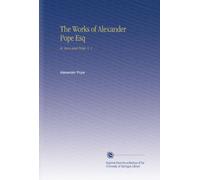 The Works of Alexander Pope Esq: In Verse and Prose, V. 1