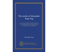 The works of Alexander Pope Esq (v.004): In nine volumes, complete. With his last corrections, additions, and improvements; as they were delivered to ... the commentary and notes of Mr. Warburton