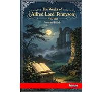 The Works of Alfred Lord Tennyson: Vol. VIII