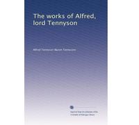 The works of Alfred, lord Tennyson: Volume 6