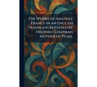 The Works of Anatole France in an English Translation Edited by Frederic Chapman Mother of Pearl