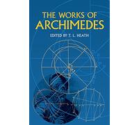 The Works of Archimedes (Dover Books on MaTHEMA 1.4tics)