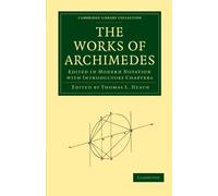 The Works of Archimedes: Edited in Modern Notation with Introductory Chapters (Cambridge Library Collection - Mathematics)