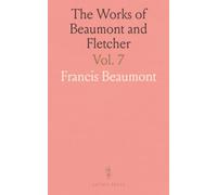 The Works of Beaumont and Fletcher: Containing the Chances, the Bloody Brother, the Prophetess, the Sea-Voyage, the Noble Gentleman