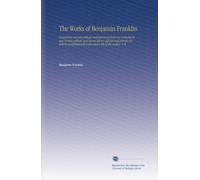 The Works of Benjamin Franklin: Containing several political and historical tracts not included in any former edition, and many letters, official and ... with notes and a life of the author. V. 8