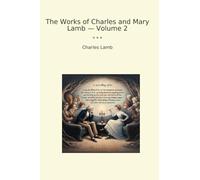 The Works of Charles and Mary Lamb - Volume 2 (Classic Books)