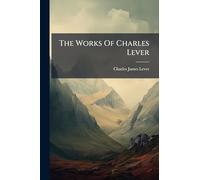 The Works Of Charles Lever