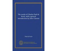 The works of Charles Paul de Kock, with a general introduction by Jules Claretie (v.02)
