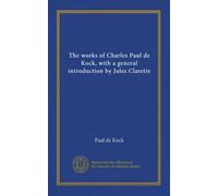 The works of Charles Paul de Kock, with a general introduction by Jules Claretie (v.10)