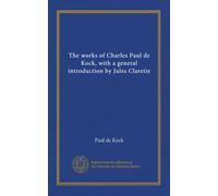 The works of Charles Paul de Kock, with a general introduction by Jules Claretie (v.11)