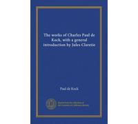 The works of Charles Paul de Kock, with a general introduction by Jules Claretie (v.14)