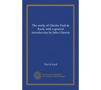 The works of Charles Paul de Kock, with a general introduction by Jules Claretie (v.25)
