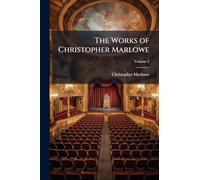 The Works of Christopher Marlowe