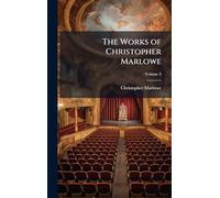 The Works of Christopher Marlowe