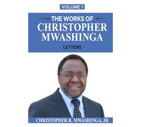 THE WORKS OF CHRISTOPHER MWASHINGA, VOLUME 1: LETTERS