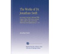 The Works of Dr. Jonathan Swift: Accurately Revised. Adorned With Copper-Plates With Some Account of the Author's Life, and Notes Historical and Explanatory. V. 19