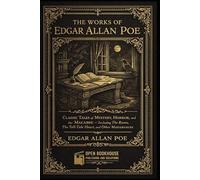 The Works of Edgar Allan Poe ( Illustrated Edition ): Classic Tales of Mystery, Horror, and the Macabre - Including The Raven, The Tell-Tale Heart, and Other Masterpieces