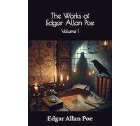 The Works of Edgar Allan Poe: Volume 1