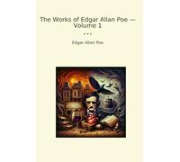 The Works of Edgar Allan Poe - Volume 1 (Classic Books)