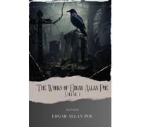 The Works of Edgar Allan Poe - Volume 1: Unveiling the Macabre. The Complete Works of Edgar Allan Poe. The Original Classic (annotated)
