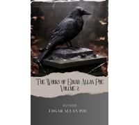 The Works of Edgar Allan Poe - Volume 2: Unveiling the Macabre. The Complete Works of Edgar Allan Poe. The Original Classic (annotated)