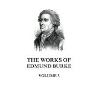 The Works of Edmund Burke Volume 3
