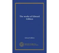 The works of Edward Gibbon