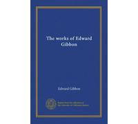 The works of Edward Gibbon