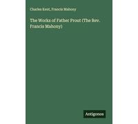 The Works of Father Prout (The Rev. Francis Mahony)