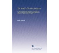 The Works of Flavius Josephus: To Which Are Added, Three Dissertations, Concerning Jesus Christ, John the Baptist, James the Just, God's Command to Abraham, Etc. With an Index to the Whole. V. 4
