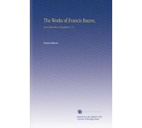 The Works of Francis Bacon,: Lord Chancellor of England. V. 11