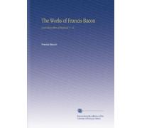 The Works of Francis Bacon: Lord Chancellor of England. V. 13