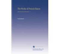 The Works of Francis Bacon: Lord Chancellor of England. V. 7