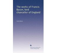 The works of Francis Bacon, lord chancellor of England: Volume 9