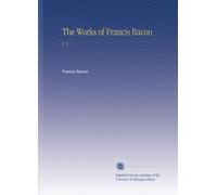 The Works of Francis Bacon: V. 1