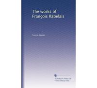 The works of François Rabelais: Volume 1