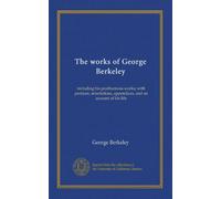 The works of George Berkeley (v.2): including his posthumous works; with prefaces, annotations, appendices, and an account of his life