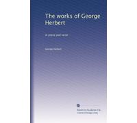 The works of George Herbert: In prose and verse