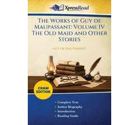 The Works of Guy De Maupassant: Volume IVThe Old Maid and Other Stories (Cram Edition)