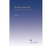 The Works of Henry Clay: Comprising His Life, Correspondence and Speeches, V. 5