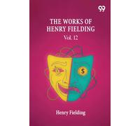 The Works Of Henry Fielding: Vol. 12