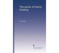 The works of Henry Fielding: Volume 1