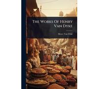 The Works Of Henry Van Dyke