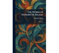 The Works of Honore De Balzac: Novelettes