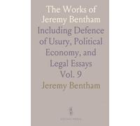 The Works of Jeremy Bentham: Including Defence of Usury, Political Economy, and Legal Essays